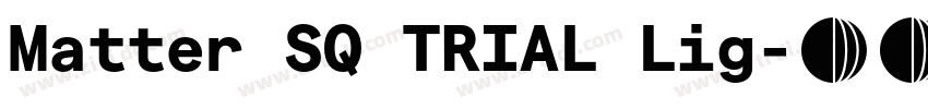 Matter SQ TRIAL Lig字体转换 Matter SQ TRIAL Lig字体转换
